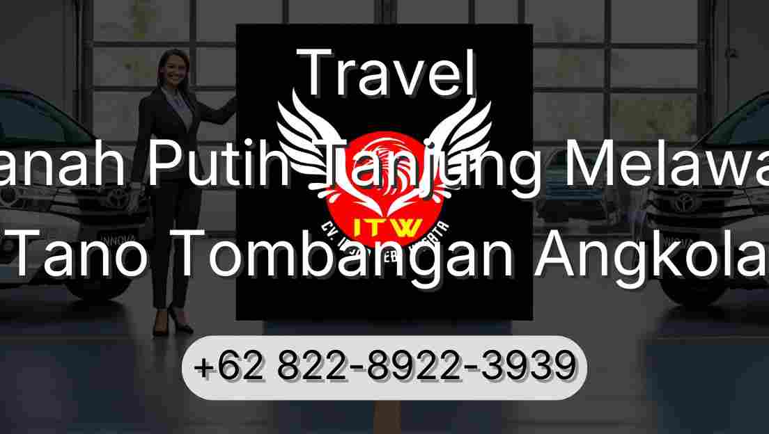 Travel Tanah Putih Tanjung Melawan Tano Tombangan Angkola