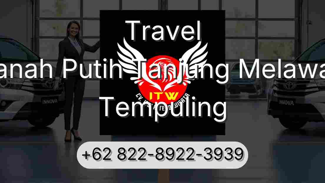 Travel Tanah Putih Tanjung Melawan Tempuling