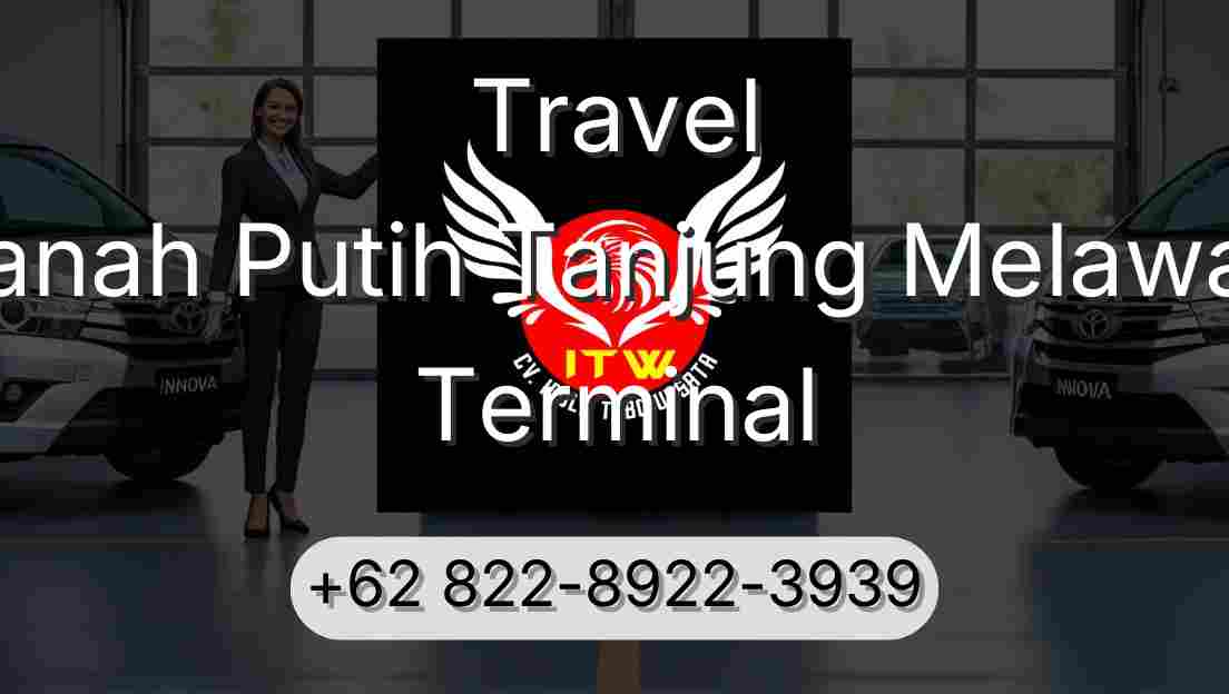 Travel Tanah Putih Tanjung Melawan Terminal