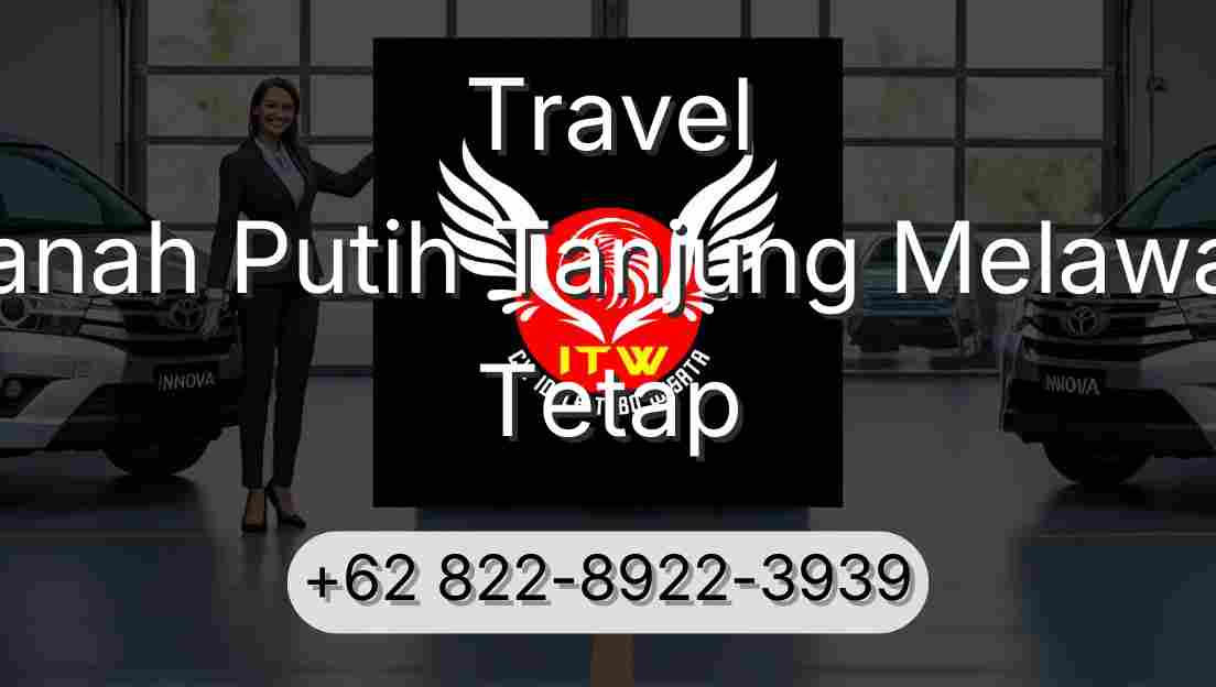Travel Tanah Putih Tanjung Melawan Tetap