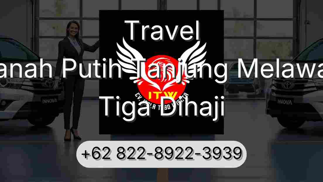 Travel Tanah Putih Tanjung Melawan Tiga Dihaji