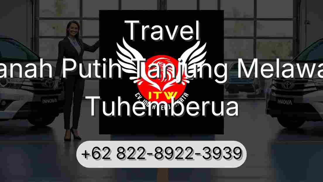 Travel Tanah Putih Tanjung Melawan Tuhemberua
