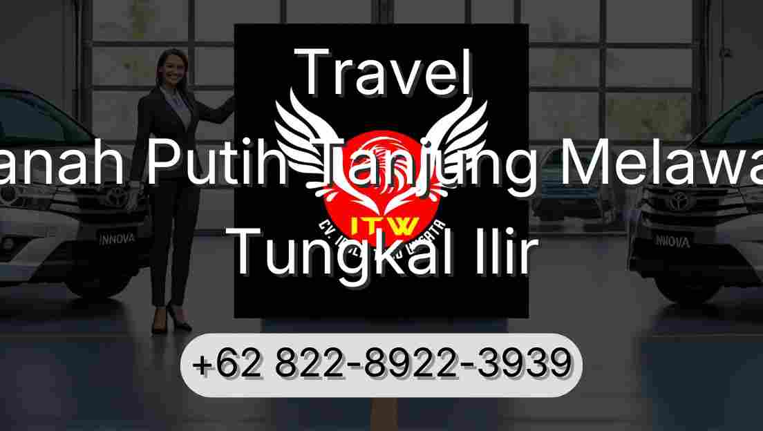 Travel Tanah Putih Tanjung Melawan Tungkal Ilir