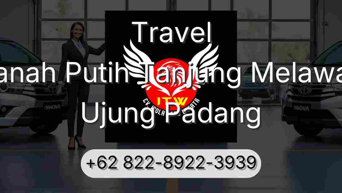Travel Tanah Putih Tanjung Melawan Ujung Padang