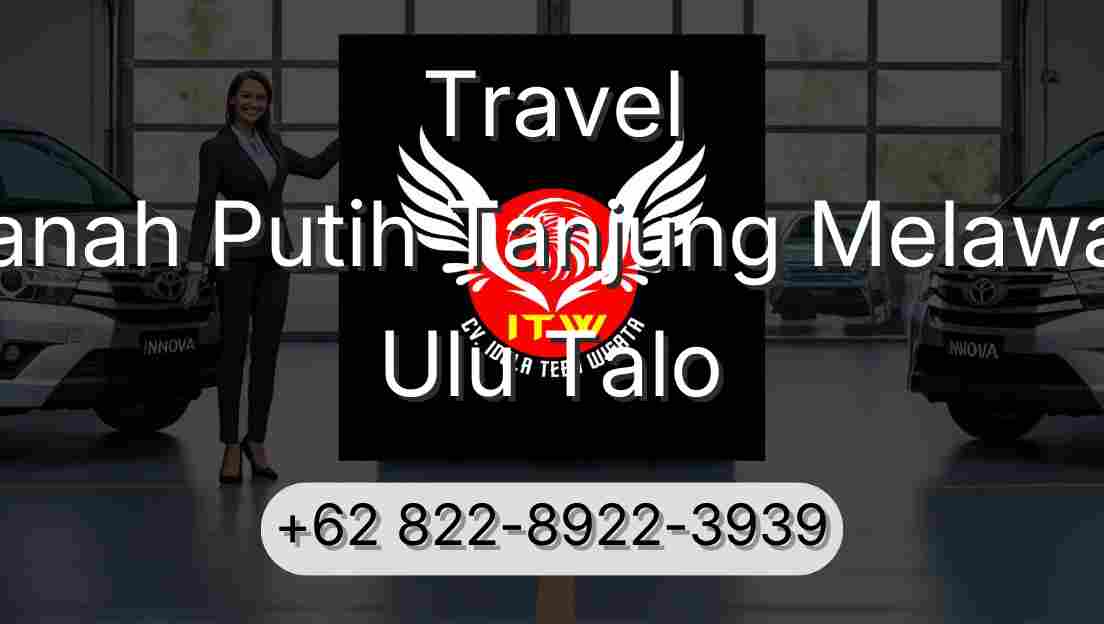 Travel Tanah Putih Tanjung Melawan Ulu Talo