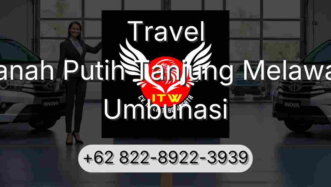 Travel Tanah Putih Tanjung Melawan Umbunasi