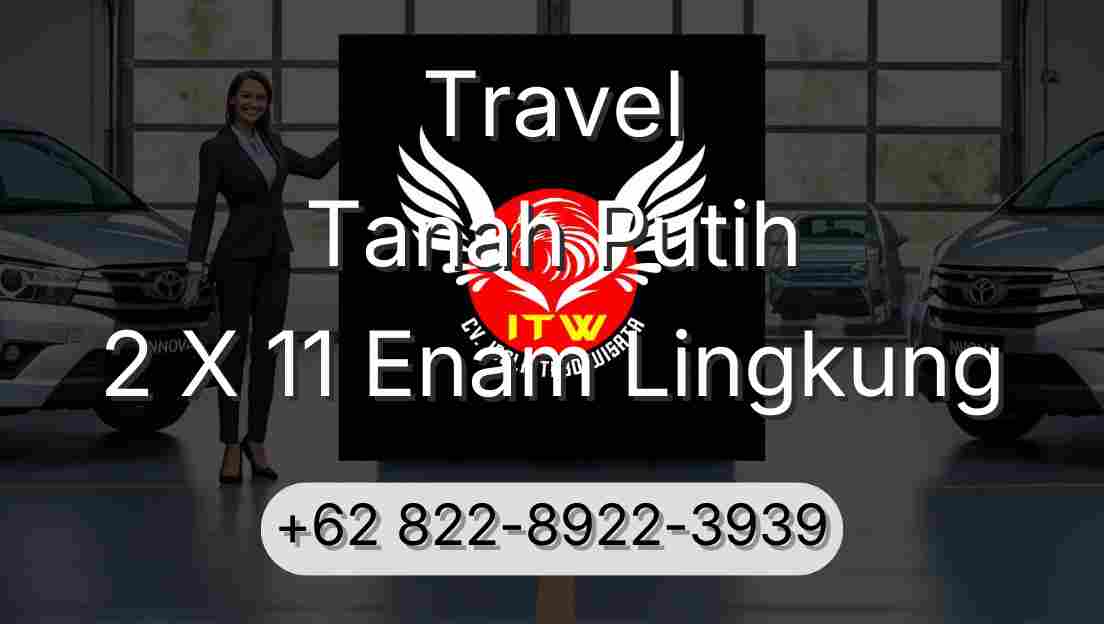 Travel Tanah Putih 2 X 11 Enam Lingkung