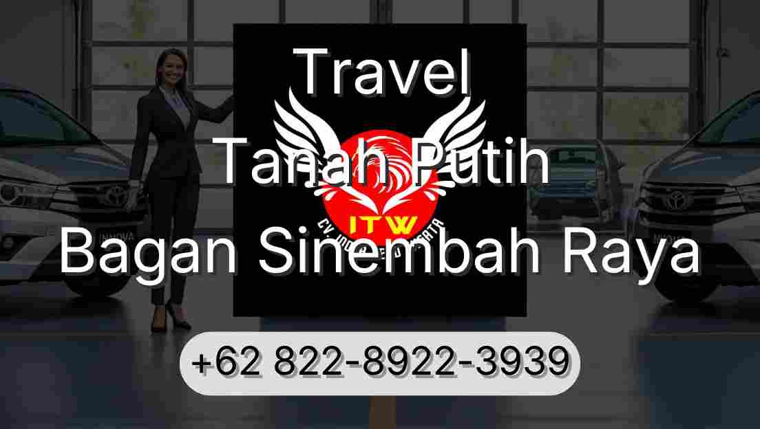 Travel Tanah Putih Bagan Sinembah Raya