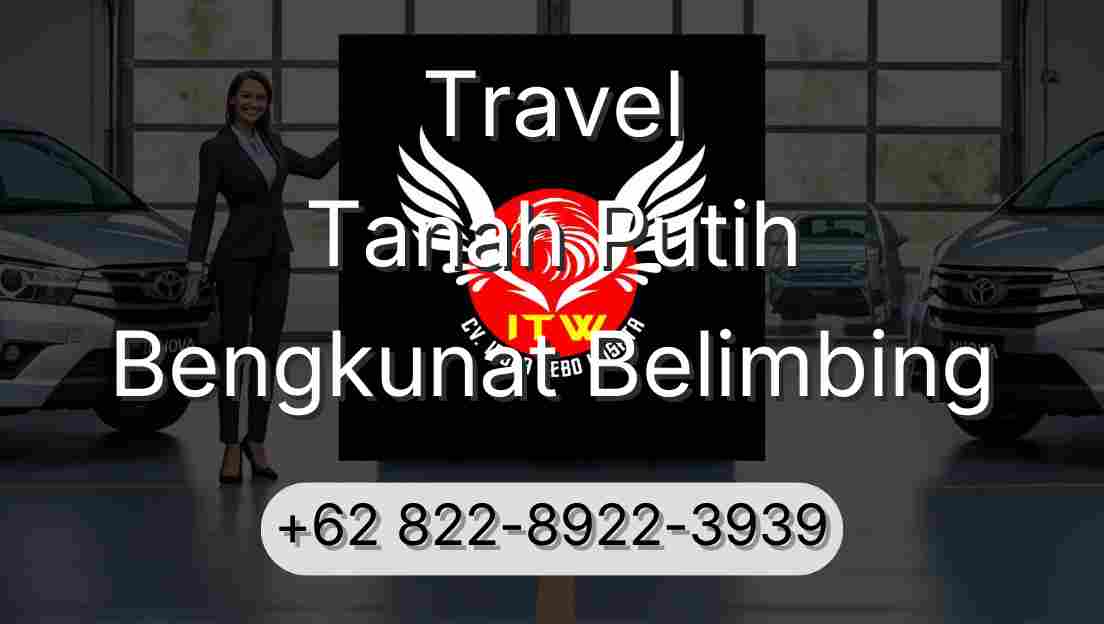 Travel Tanah Putih Bengkunat Belimbing