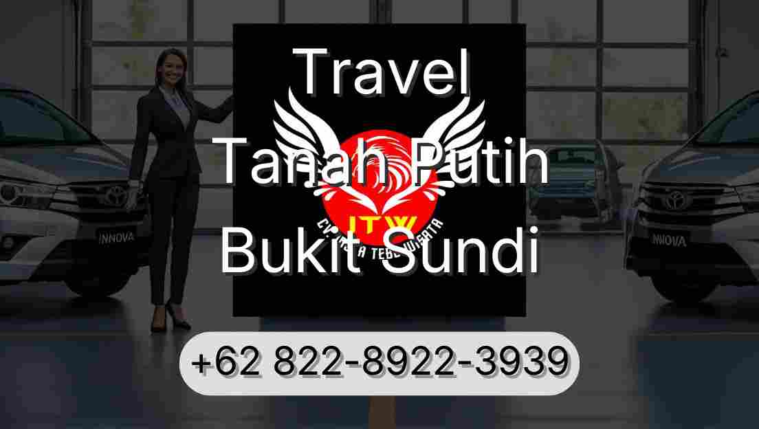 Travel Tanah Putih Bukit Sundi