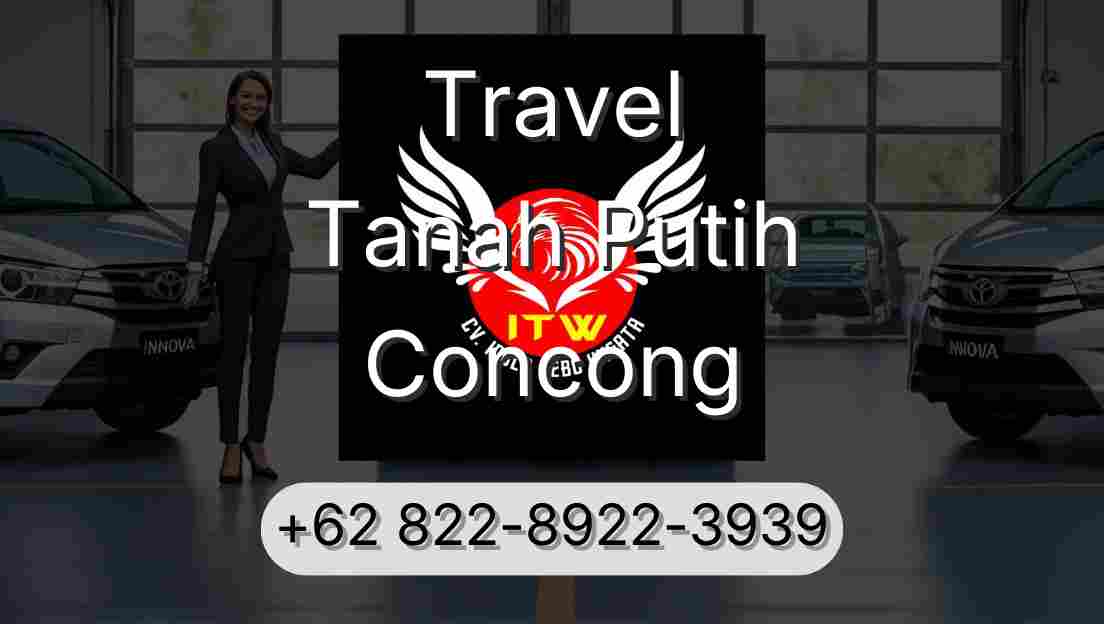 Travel Tanah Putih Concong