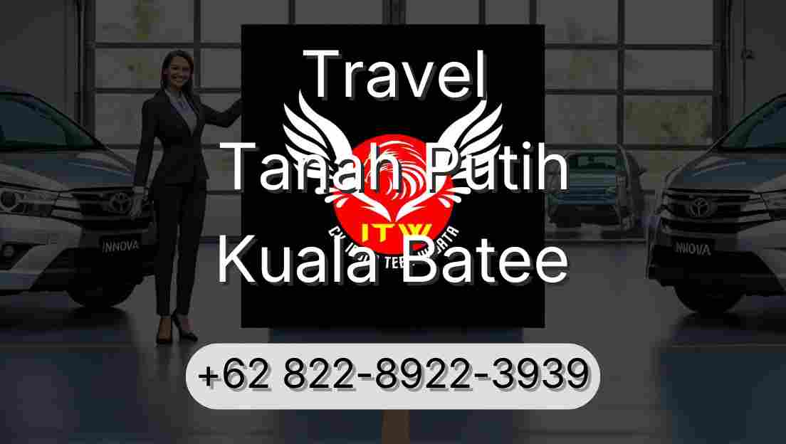 Travel Tanah Putih Kuala Batee