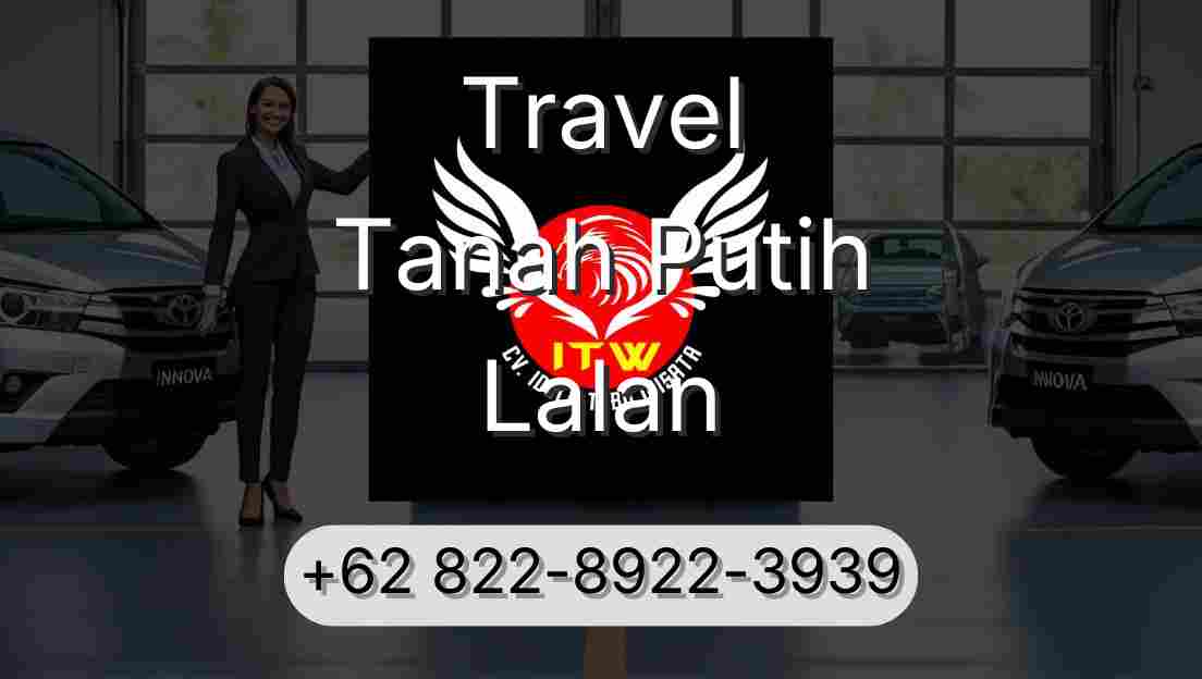 Travel Tanah Putih Lalan