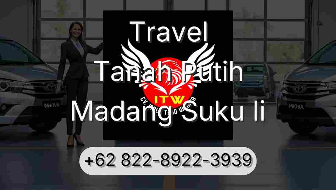 Travel Tanah Putih Madang Suku Ii