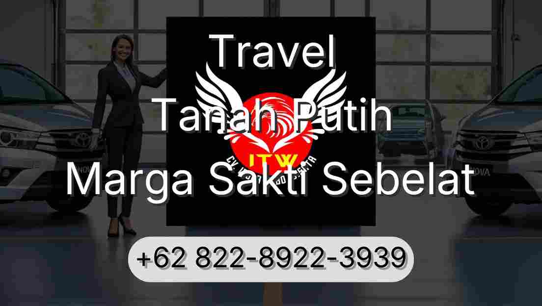 Travel Tanah Putih Marga Sakti Sebelat