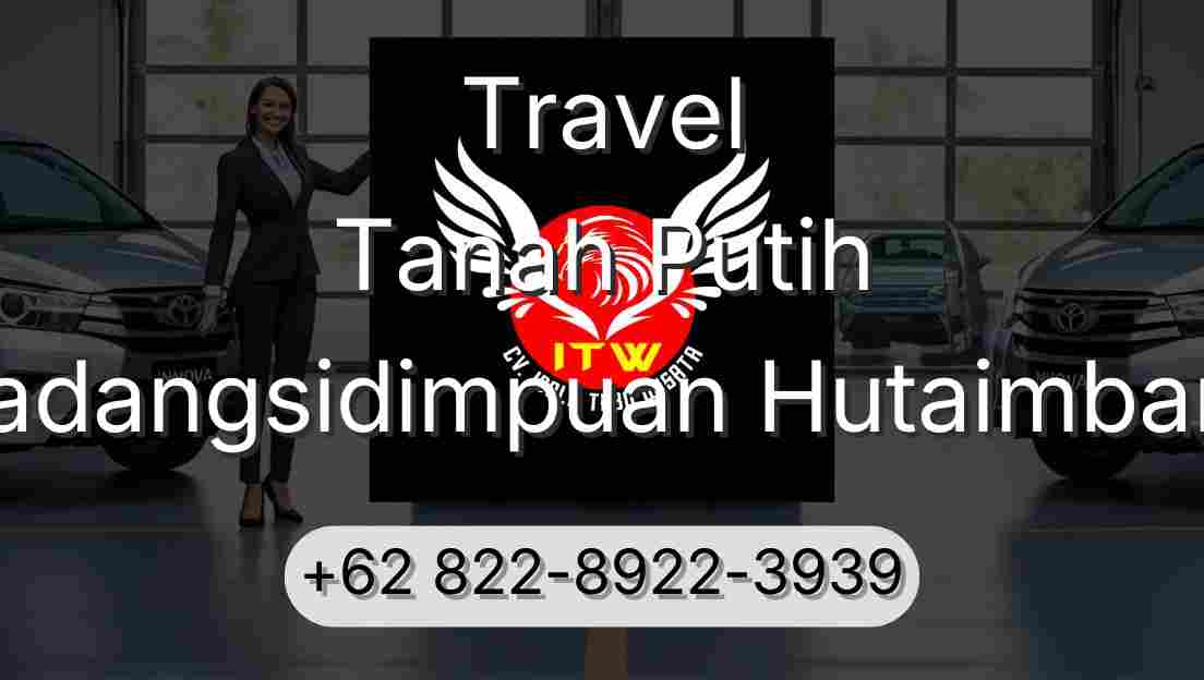 Travel Tanah Putih Padangsidimpuan Hutaimbaru