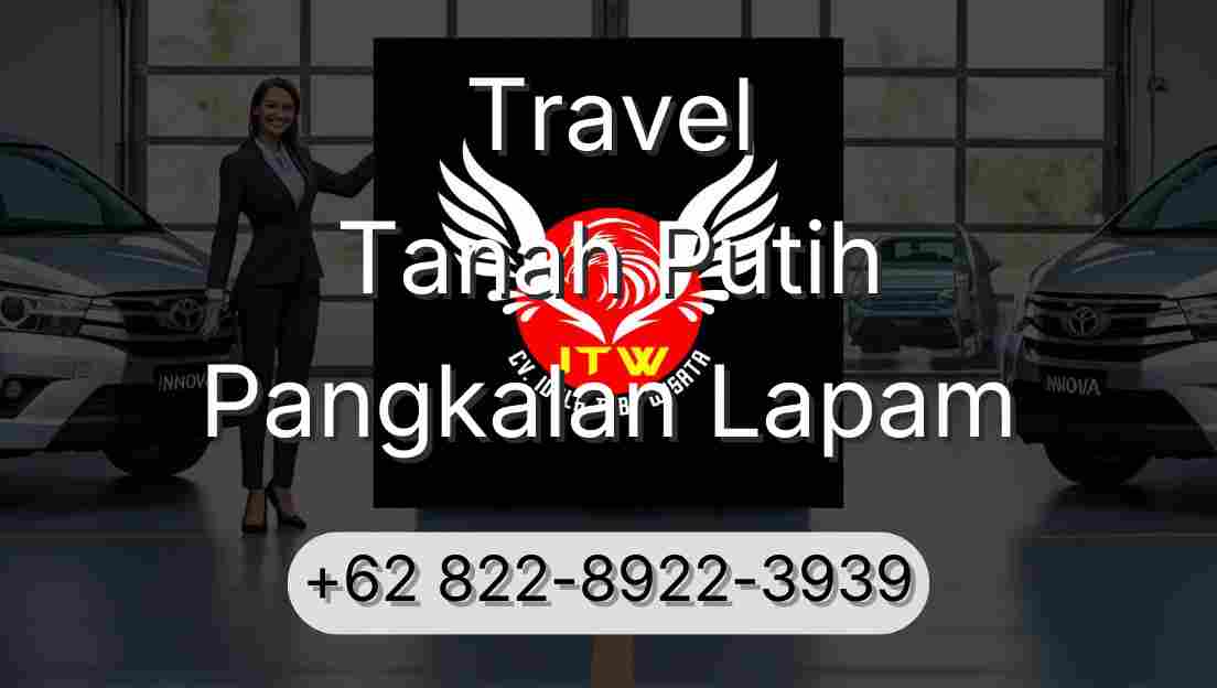 Travel Tanah Putih Pangkalan Lapam