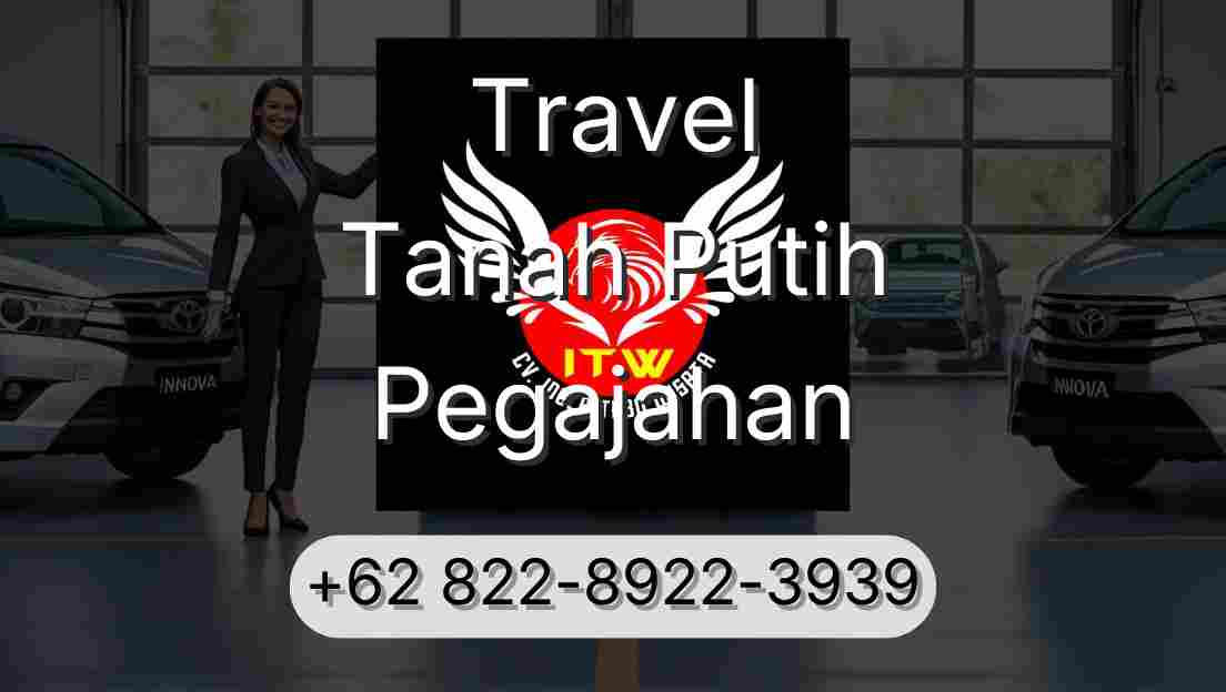Travel Tanah Putih Pegajahan