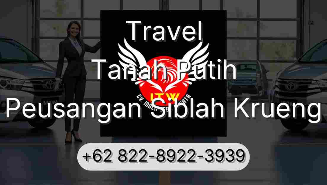 Travel Tanah Putih Peusangan Siblah Krueng