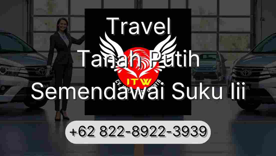 Travel Tanah Putih Semendawai Suku Iii