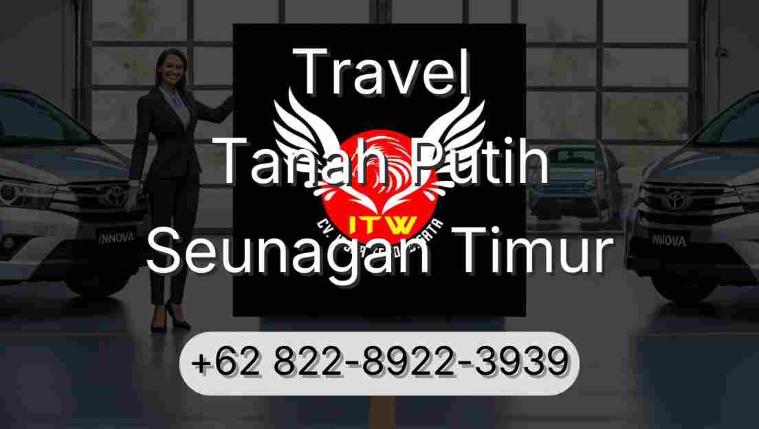 Travel Tanah Putih Seunagan Timur