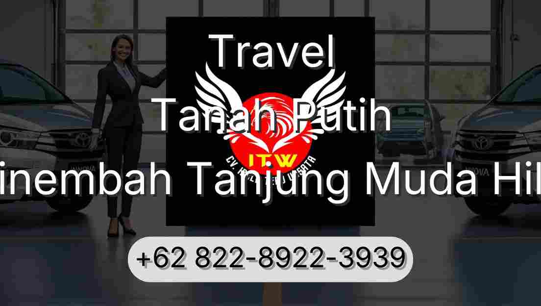 Travel Tanah Putih Sinembah Tanjung Muda Hilir