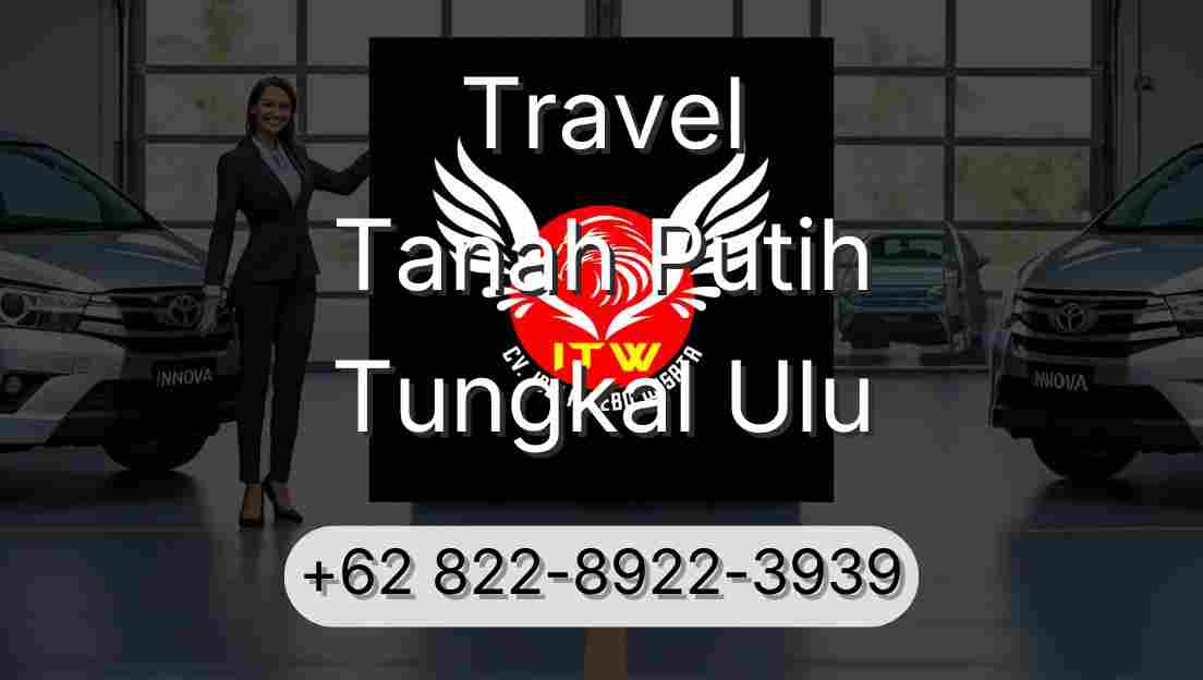 Travel Tanah Putih Tungkal Ulu