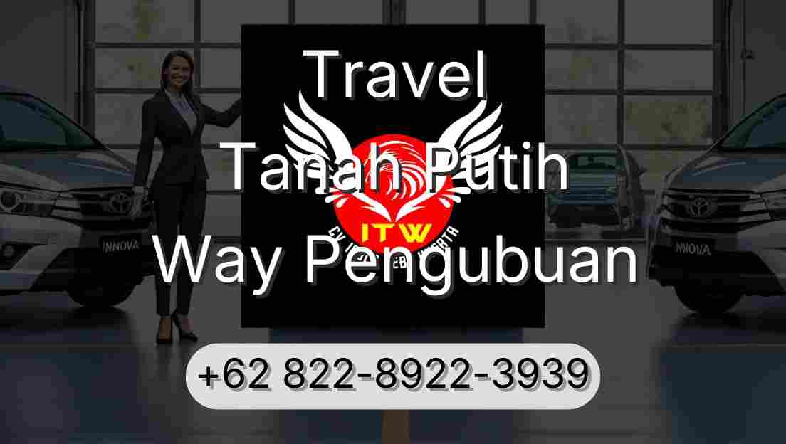 Travel Tanah Putih Way Pengubuan