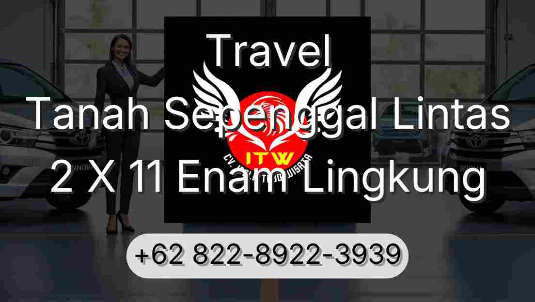 Travel Tanah Sepenggal Lintas 2 X 11 Enam Lingkung