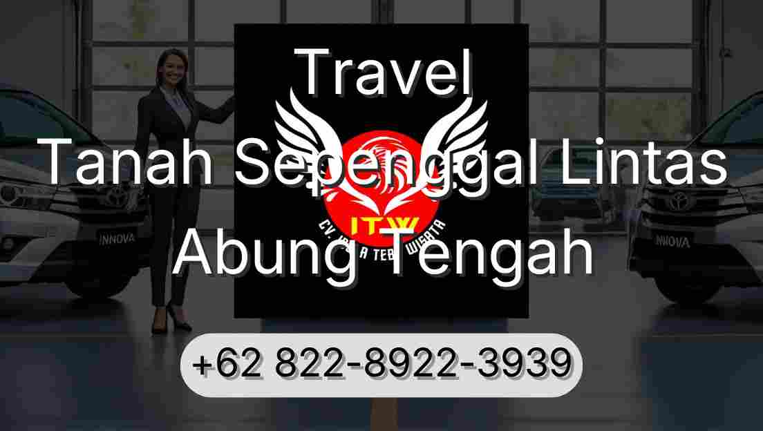 Travel Tanah Sepenggal Lintas Abung Tengah