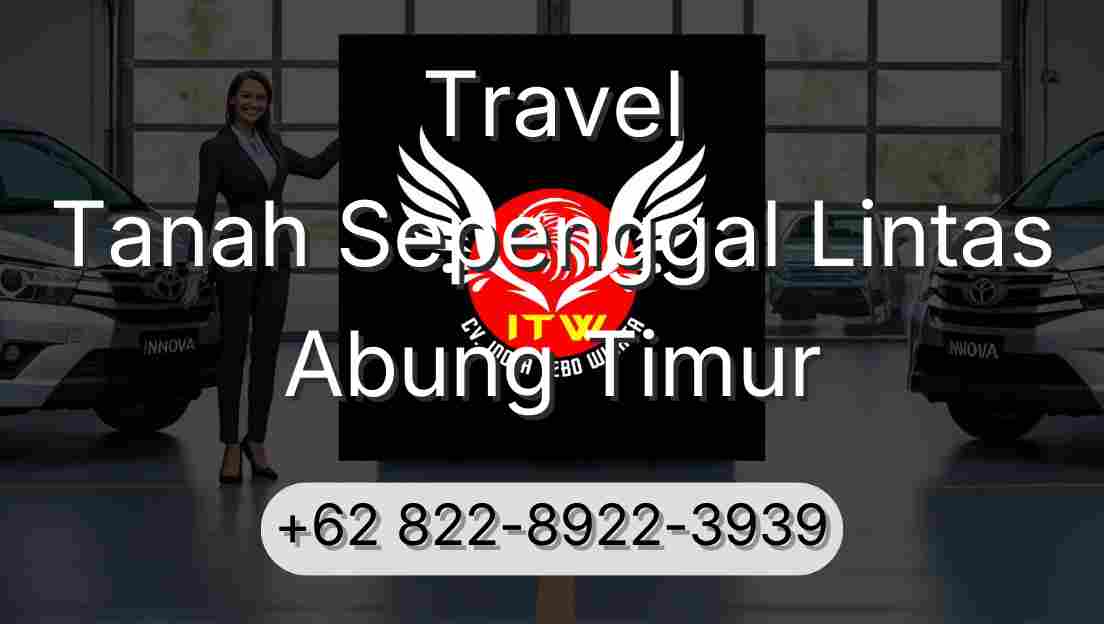 Travel Tanah Sepenggal Lintas Abung Timur