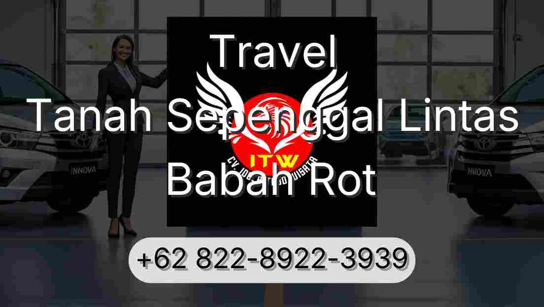 Travel Tanah Sepenggal Lintas Babah Rot