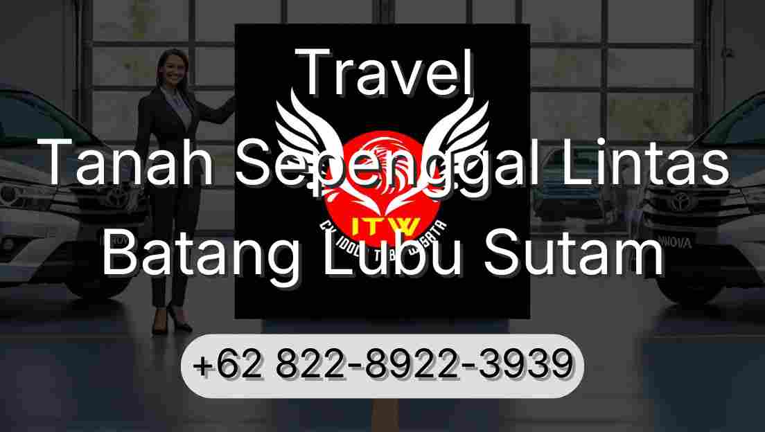 Travel Tanah Sepenggal Lintas Batang Lubu Sutam
