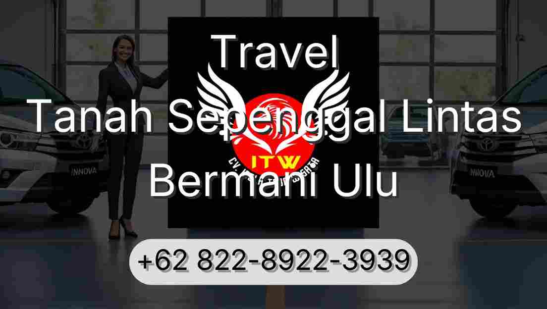 Travel Tanah Sepenggal Lintas Bermani Ulu