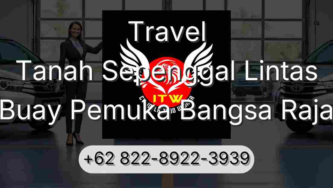Travel Tanah Sepenggal Lintas Buay Pemuka Bangsa Raja