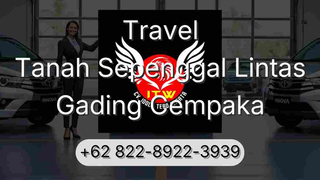 Travel Tanah Sepenggal Lintas Gading Cempaka
