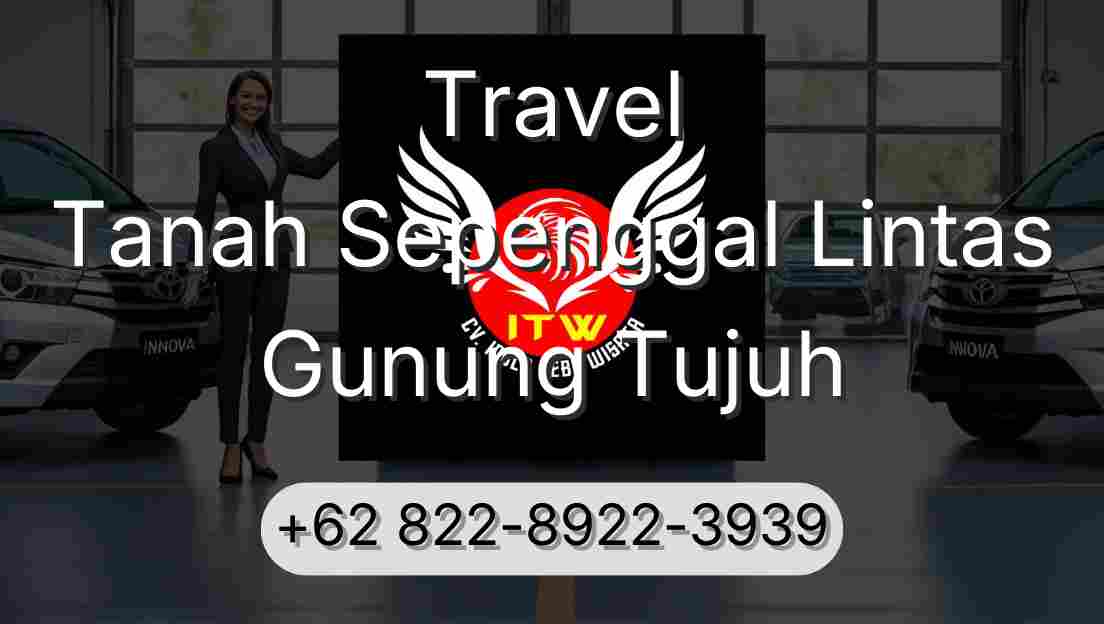 Travel Tanah Sepenggal Lintas Gunung Tujuh