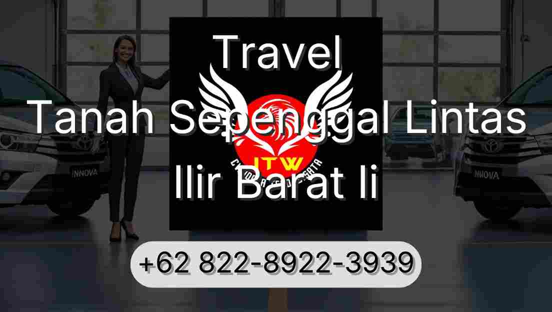 Travel Tanah Sepenggal Lintas Ilir Barat Ii