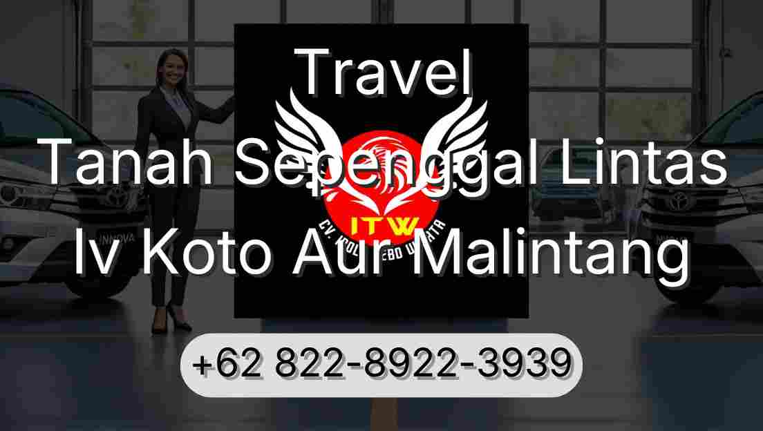 Travel Tanah Sepenggal Lintas Iv Koto Aur Malintang