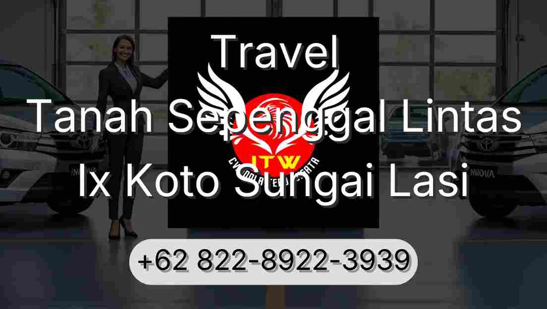 Travel Tanah Sepenggal Lintas Ix Koto Sungai Lasi