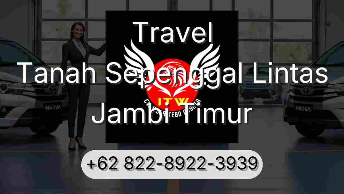 Travel Tanah Sepenggal Lintas Jambi Timur
