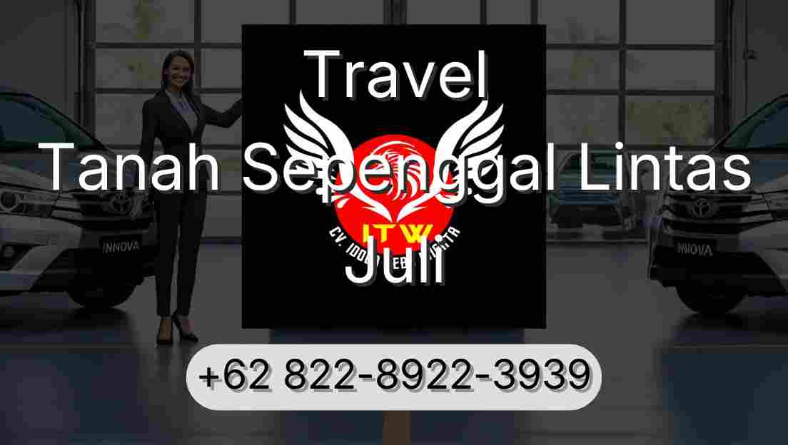 Travel Tanah Sepenggal Lintas Juli