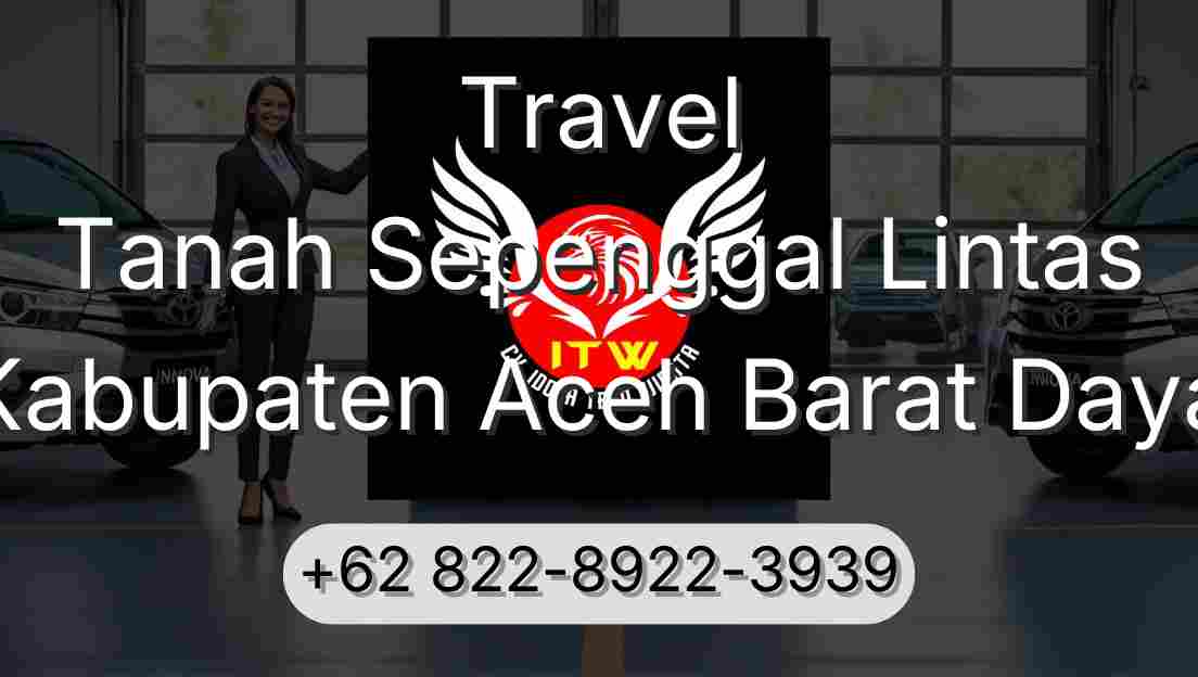 Travel Tanah Sepenggal Lintas Kabupaten Aceh Barat Daya