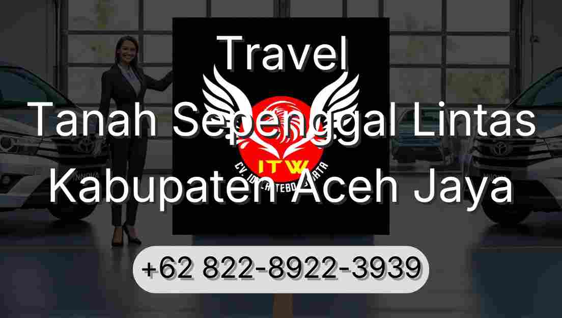 Travel Tanah Sepenggal Lintas Kabupaten Aceh Jaya