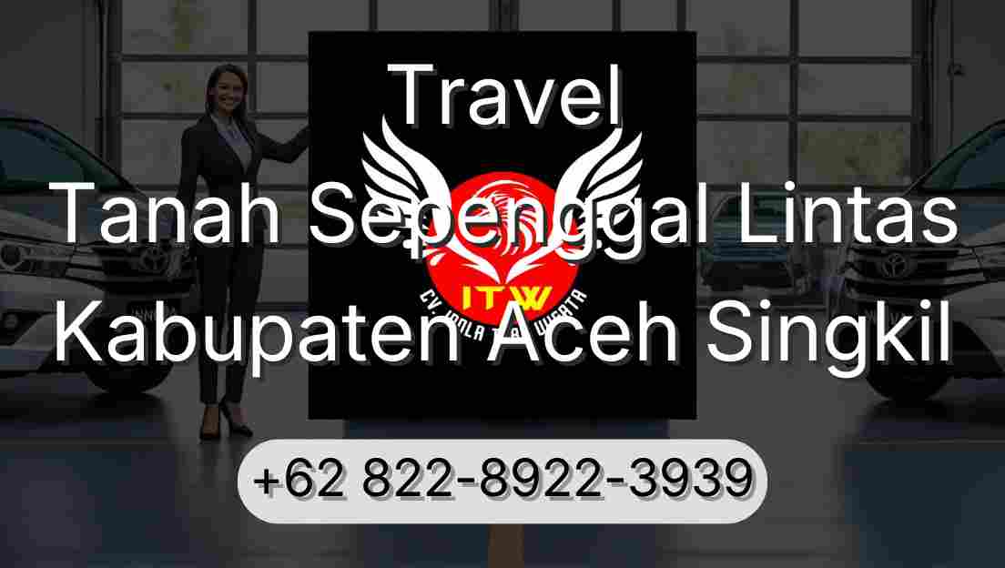 Travel Tanah Sepenggal Lintas Kabupaten Aceh Singkil