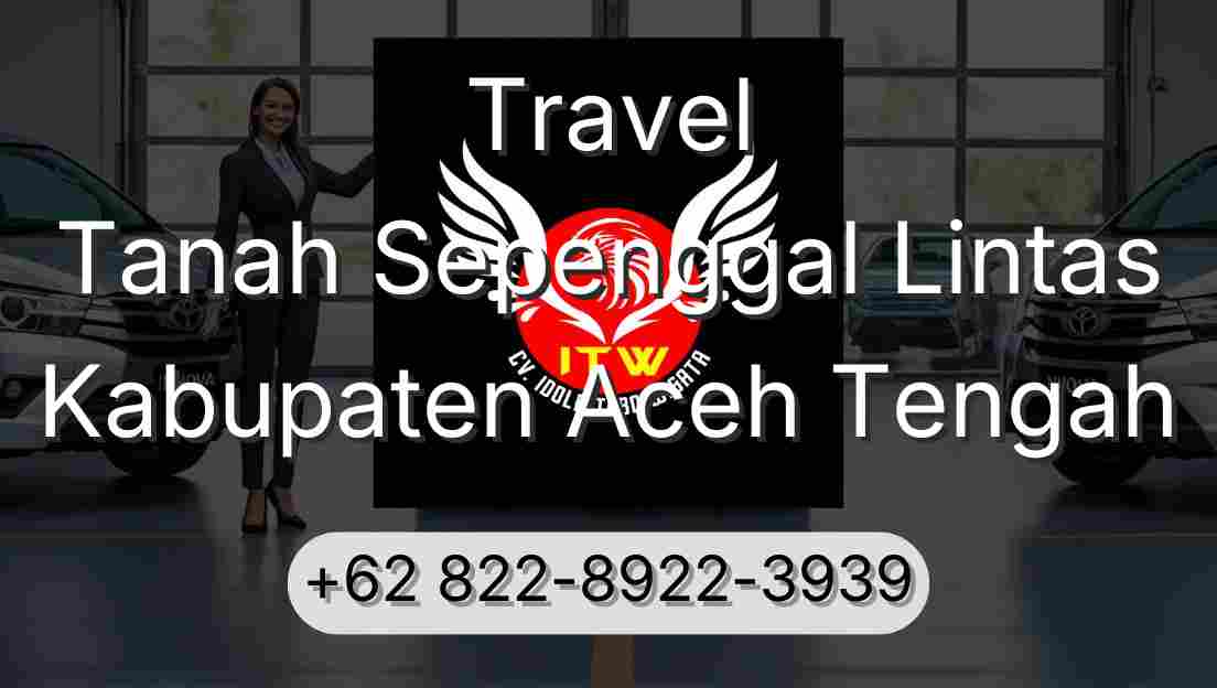 Travel Tanah Sepenggal Lintas Kabupaten Aceh Tengah