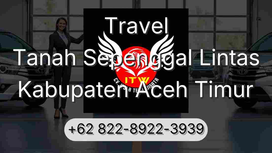 Travel Tanah Sepenggal Lintas Kabupaten Aceh Timur