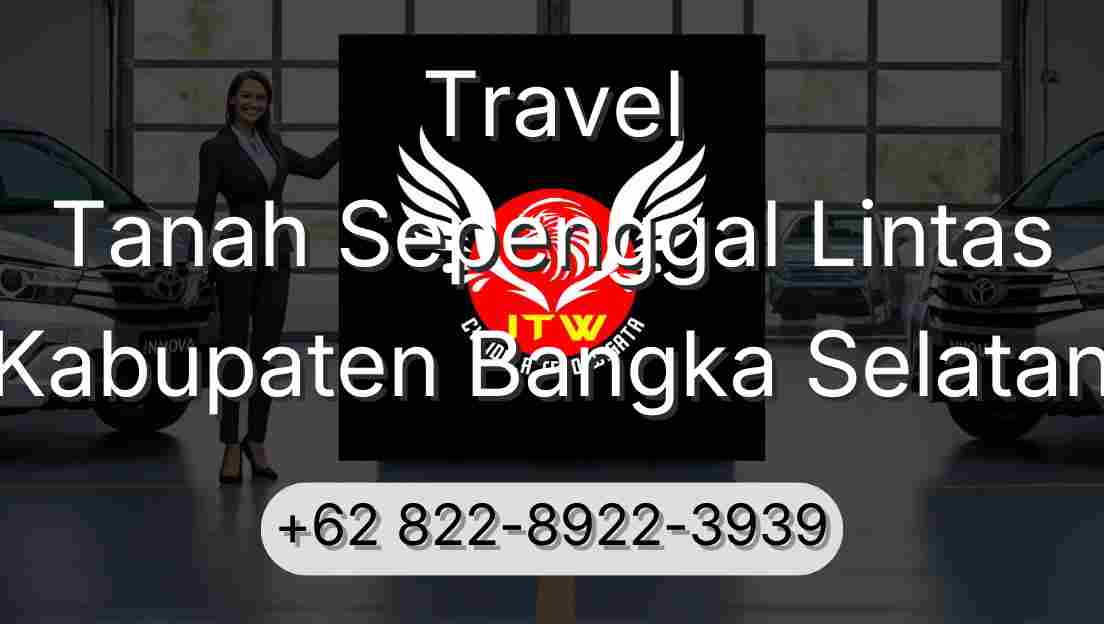 Travel Tanah Sepenggal Lintas Kabupaten Bangka Selatan