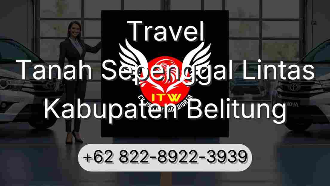 Travel Tanah Sepenggal Lintas Kabupaten Belitung