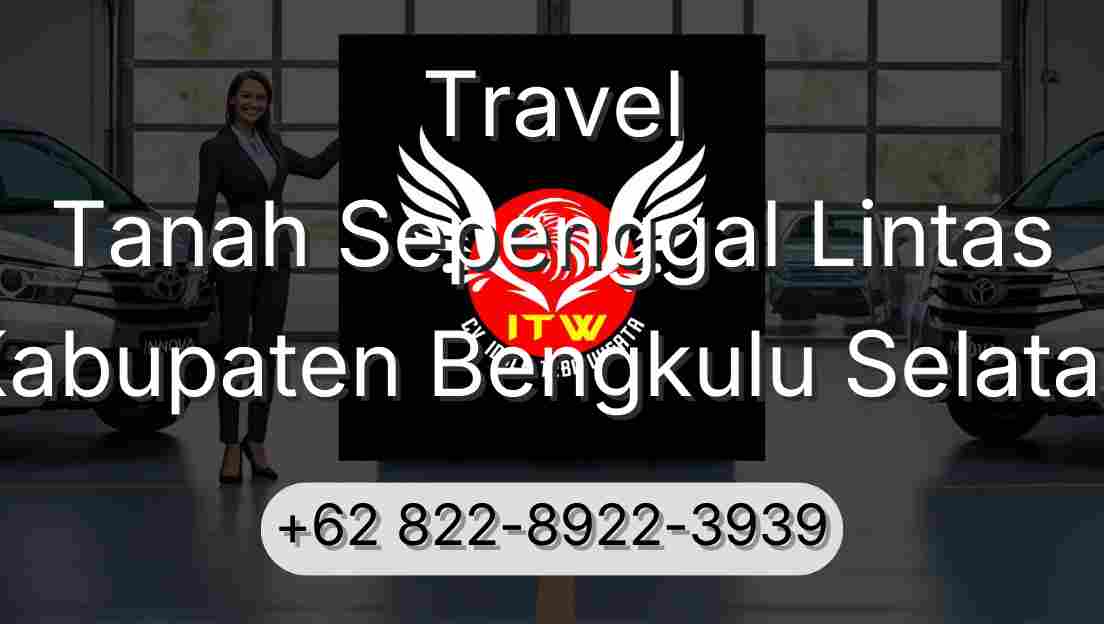 Travel Tanah Sepenggal Lintas Kabupaten Bengkulu Selatan